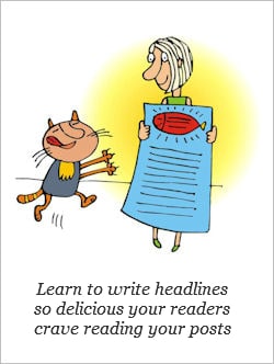 Learn how to write headlines so delicious your readers crave reading your posts