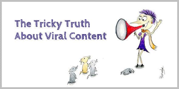 The Tricky Truth About Viral Content