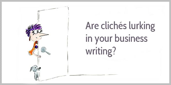 Are clichés lurking in your business writing?