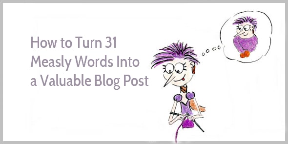 How to Turn 31 Measly Words Into a Valuable Blog Post