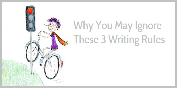 Why You May Ignore These Three Writing Rules