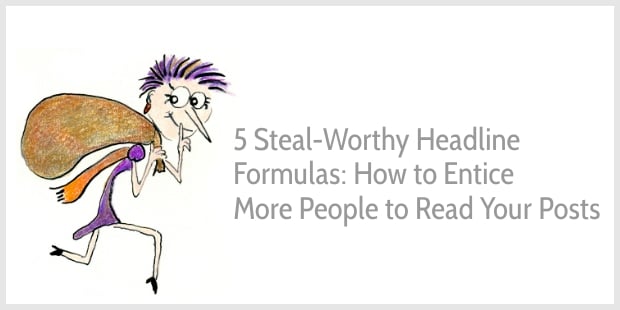 5 Steal-Worthy Headline Formulas