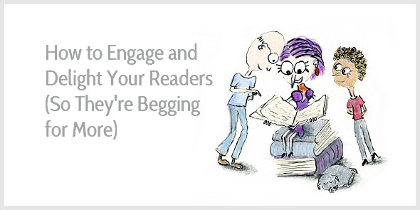 How to Engage and Delight Your Readers