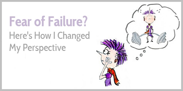 Fear of Failure? Here's How I Changed My Perspective