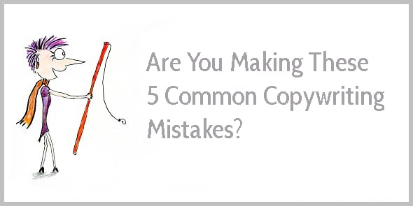 Are You Making These 5 Common Copywritiing Mistakes?