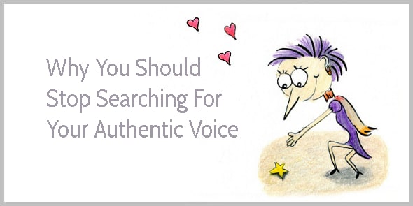 Stop searching for your authentic voice