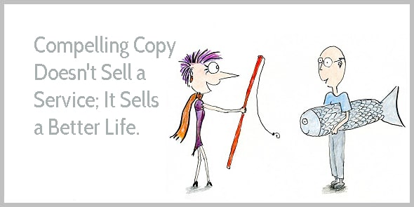 Compelling copy sells a better life.