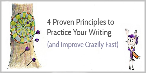 4 Proven Principles to Practice Your Writing Skills and Improve Crazily Fast