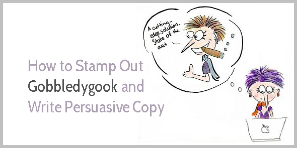 How to Stamp Out Gobbledygook and Write Persuasive Copy