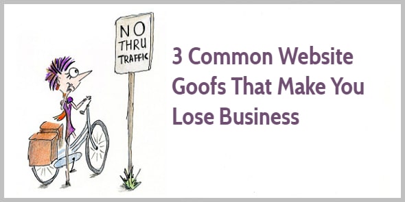 Three common website mistakes that make you lose business