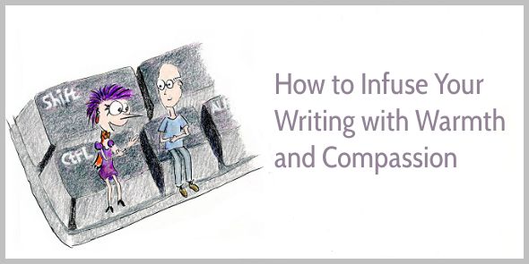 How to Infuse Your Writing with Warmth and Compassion