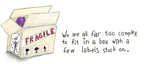 We are all far too complex to fit in a box with a few labels stuck on