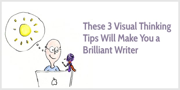 These 3 visual thinking tips will make you a brilliant writer