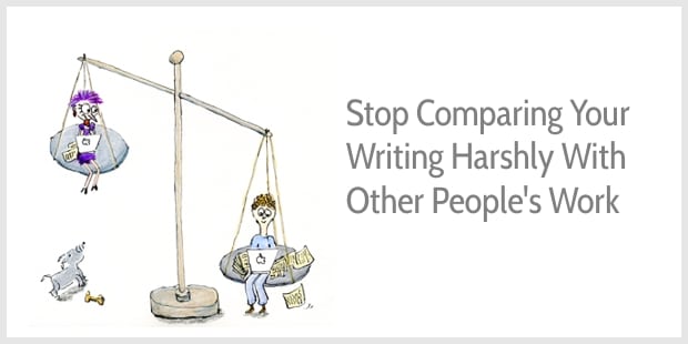 Stop comparing your work harshly with other people's work