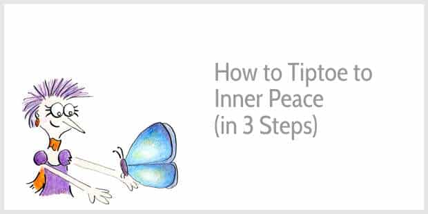 How to Tiptoe Towards Inner Peace in 3 Steps