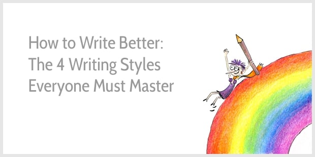 How to Write Better - The 4 Writing Styles Everyone Must Master