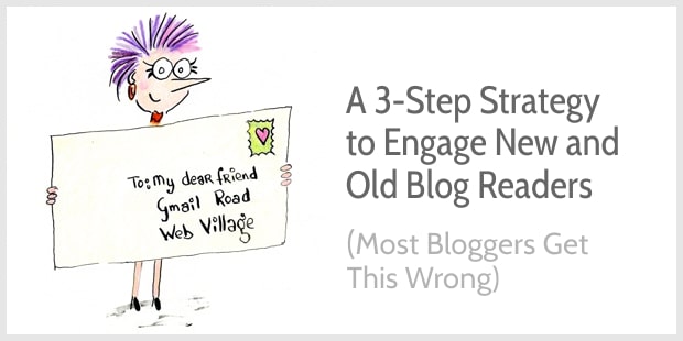 3-Step Blog Strategy to Engage New and Old Readers