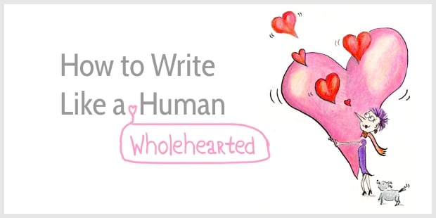 How to Write Like a Human, Wholeheartedly