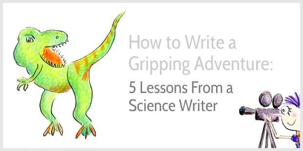 How to turn dry texts into gripping adventures - 5 lessons from a science writer