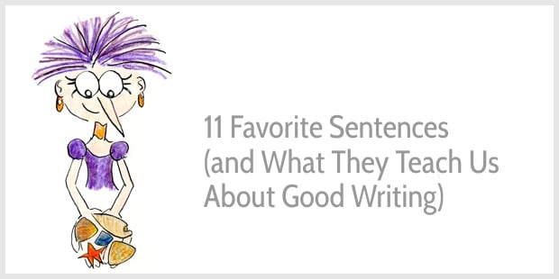 11 Favorite Sentences (and What They Teach Us About Good Writing)