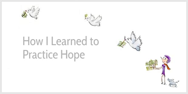 How I learned to practice hope
