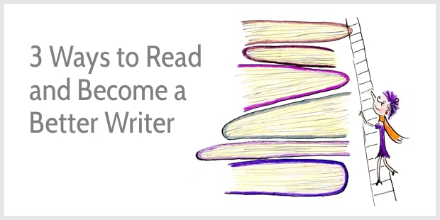 3 ways to read and become a better writer
