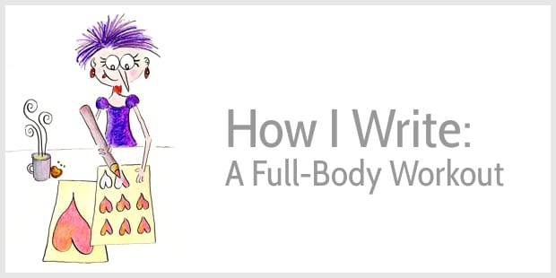How I write - a full-body workout